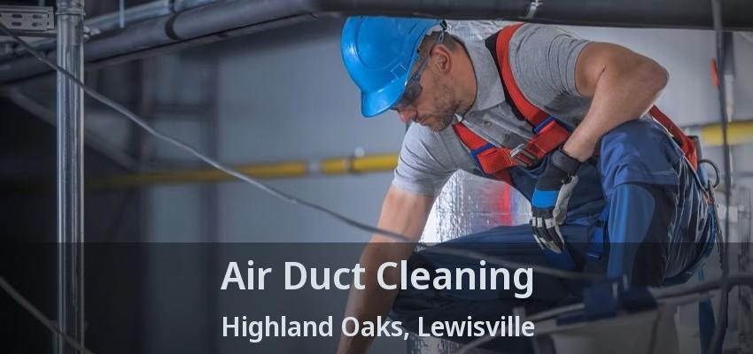 Air Duct Cleaning Highland Oaks, Lewisville - TX