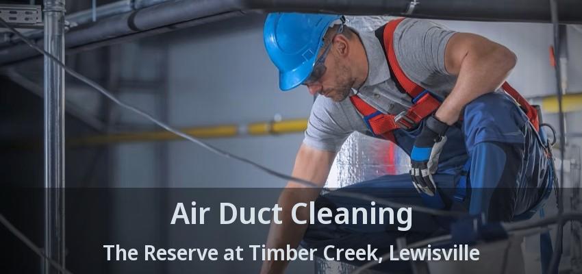 Air Duct Cleaning The Reserve at Timber Creek, Lewisville - TX