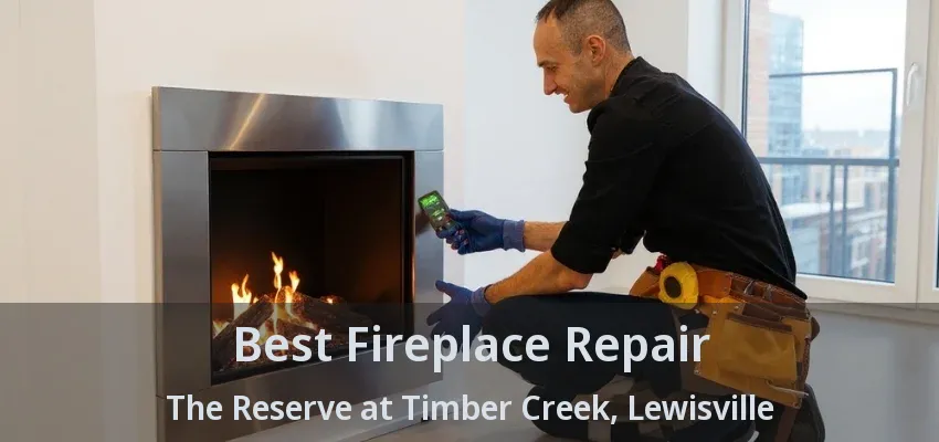 Best Fireplace Repair The Reserve at Timber Creek, Lewisville - TX
