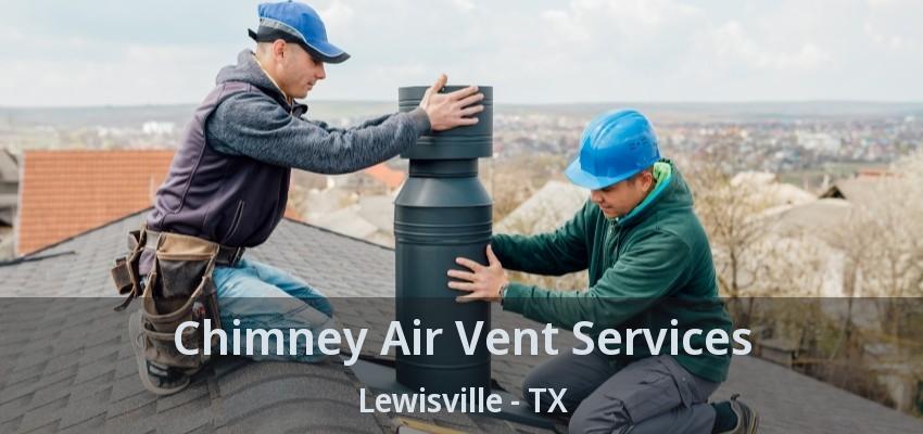 Chimney Air Vent Services Lewisville - TX
