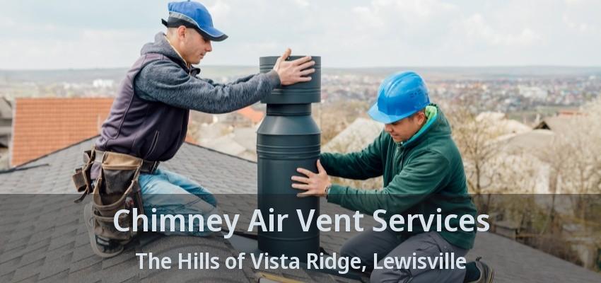 Chimney Air Vent Services The Hills of Vista Ridge, Lewisville - TX