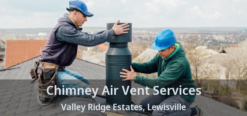 Chimney Air Vent Services Valley Ridge Estates, Lewisville - TX