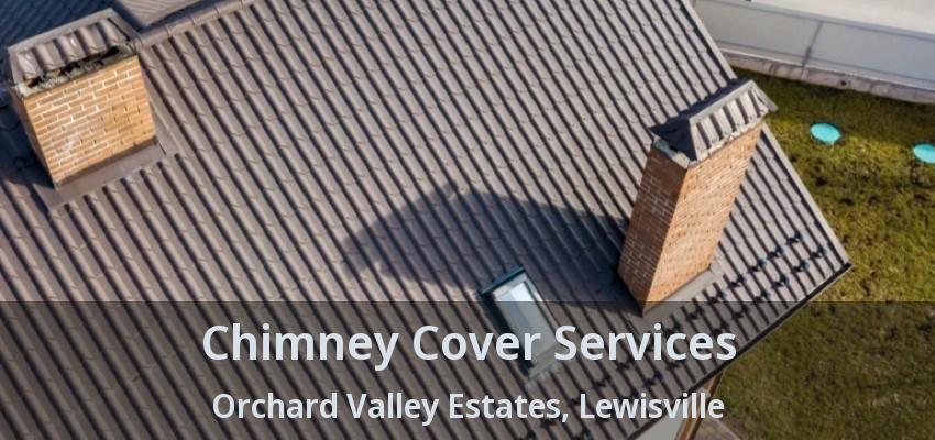 Chimney Cover Services Orchard Valley Estates, Lewisville - TX