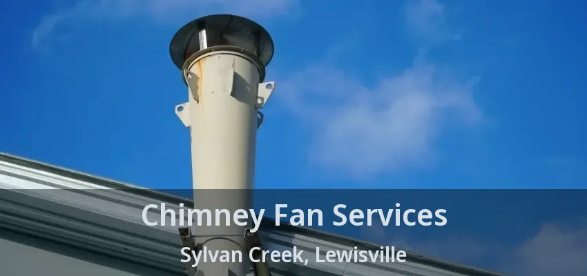 Chimney Fan Services Sylvan Creek, Lewisville - TX