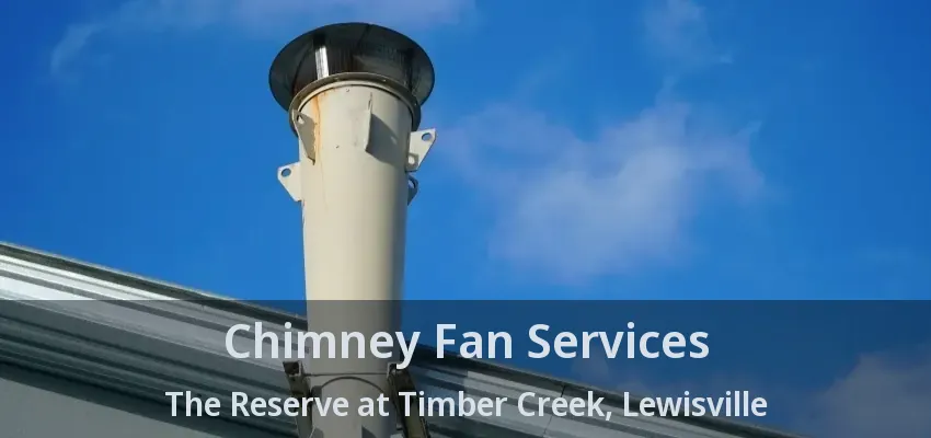 Chimney Fan Services The Reserve at Timber Creek, Lewisville - TX