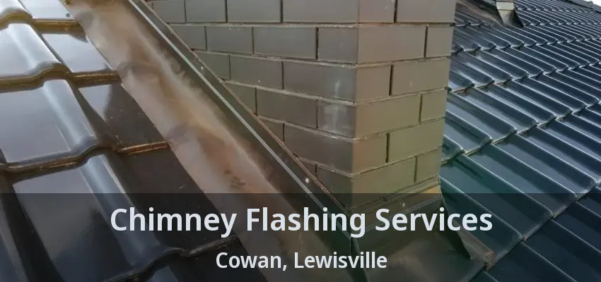 Chimney Flashing Services Cowan, Lewisville - TX