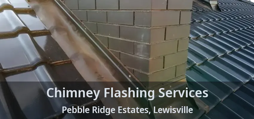 Chimney Flashing Services Pebble Ridge Estates, Lewisville - TX
