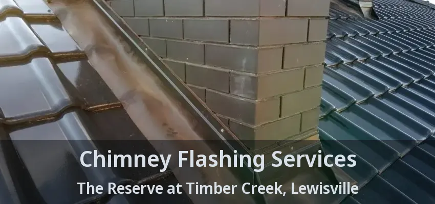 Chimney Flashing Services The Reserve at Timber Creek, Lewisville - TX