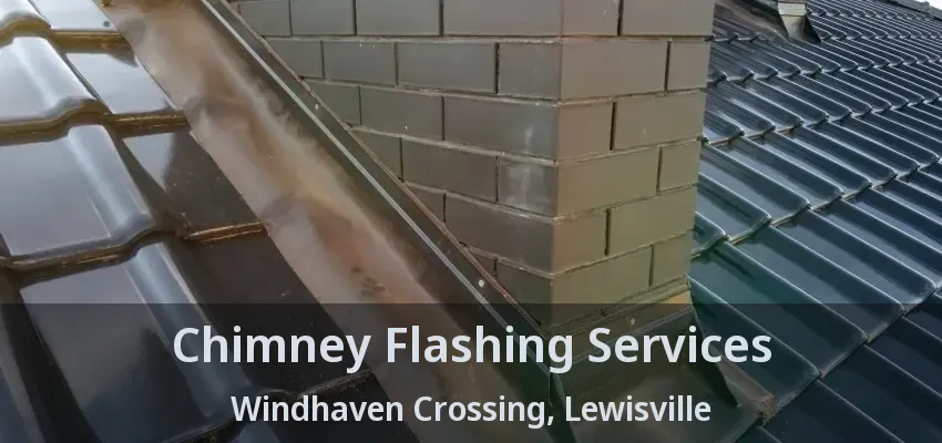 Chimney Flashing Services Windhaven Crossing, Lewisville - TX