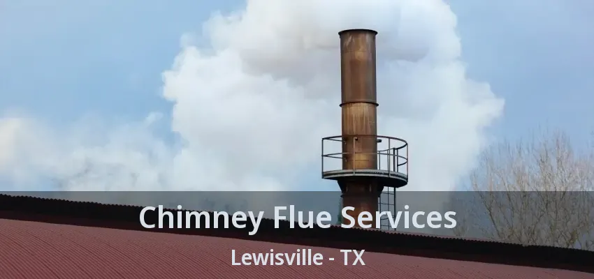 Chimney Flue Services Lewisville - TX