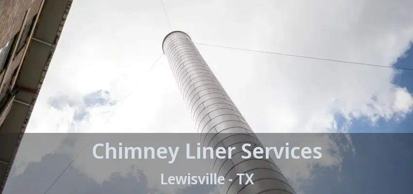 Chimney Liner Services Lewisville - TX