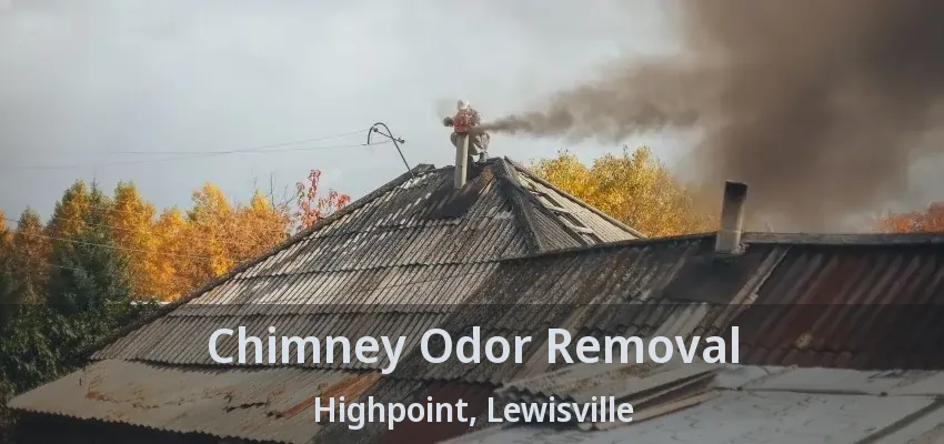 Chimney Odor Removal Highpoint, Lewisville - TX