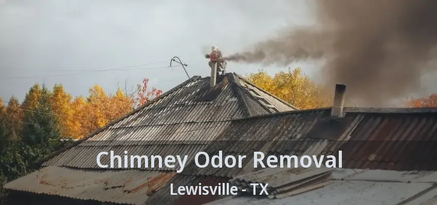 Chimney Odor Removal Lewisville - TX