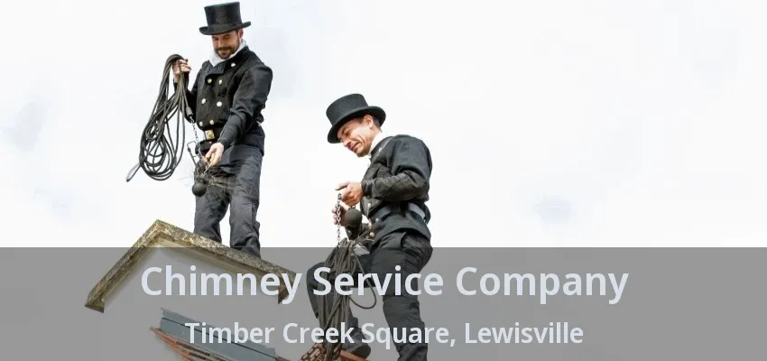 Chimney Service Company Timber Creek Square, Lewisville - TX
