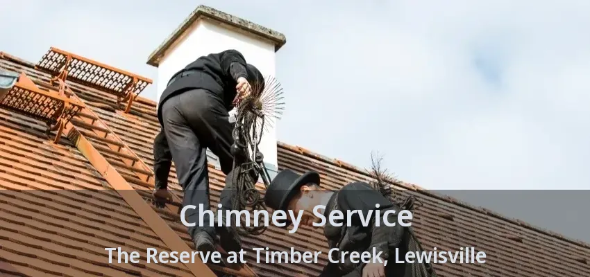 Chimney Service The Reserve at Timber Creek, Lewisville - TX