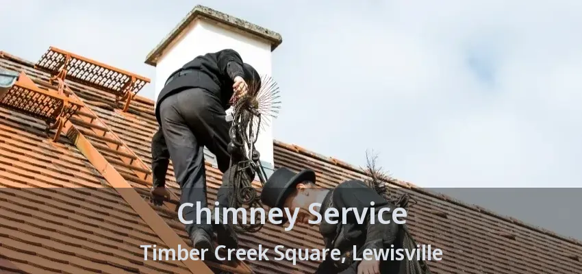Chimney Service Timber Creek Square, Lewisville - TX