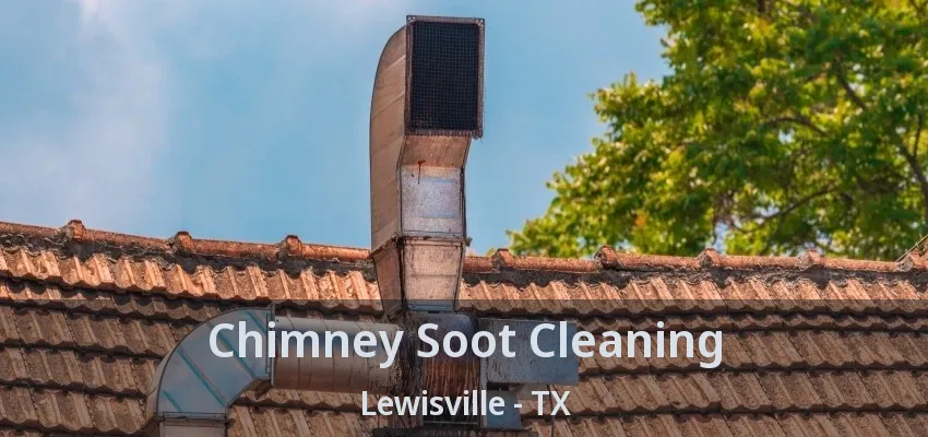 Chimney Soot Cleaning Lewisville - TX