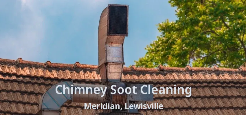 Chimney Soot Cleaning Meridian, Lewisville - TX