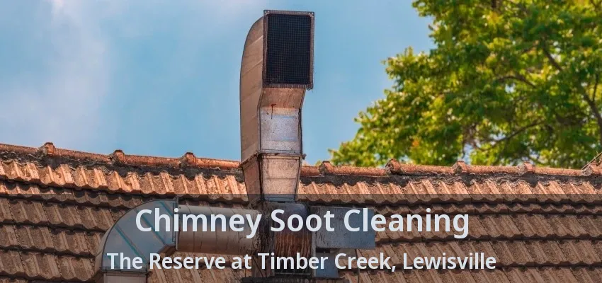 Chimney Soot Cleaning The Reserve at Timber Creek, Lewisville - TX