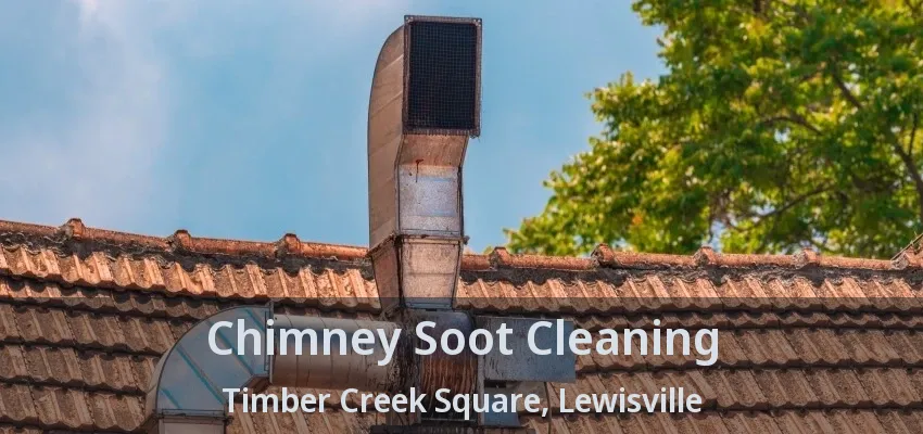 Chimney Soot Cleaning Timber Creek Square, Lewisville - TX