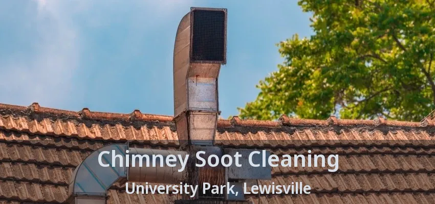 Chimney Soot Cleaning University Park, Lewisville - TX