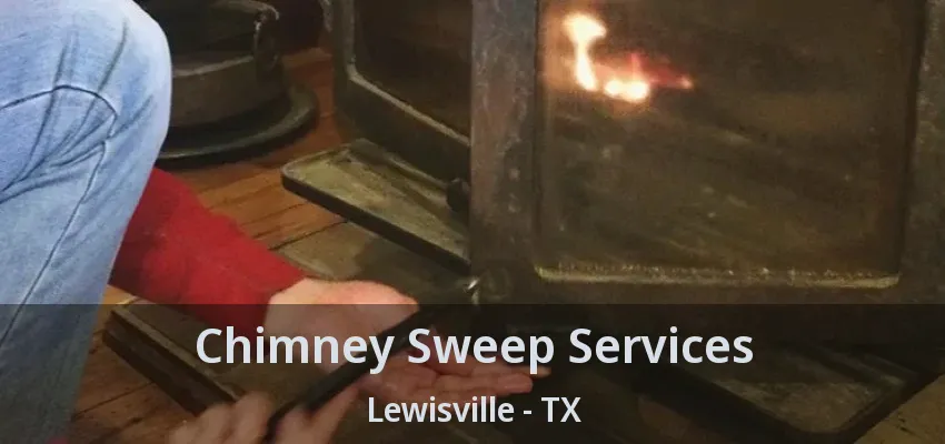 Chimney Sweep Services Lewisville - TX