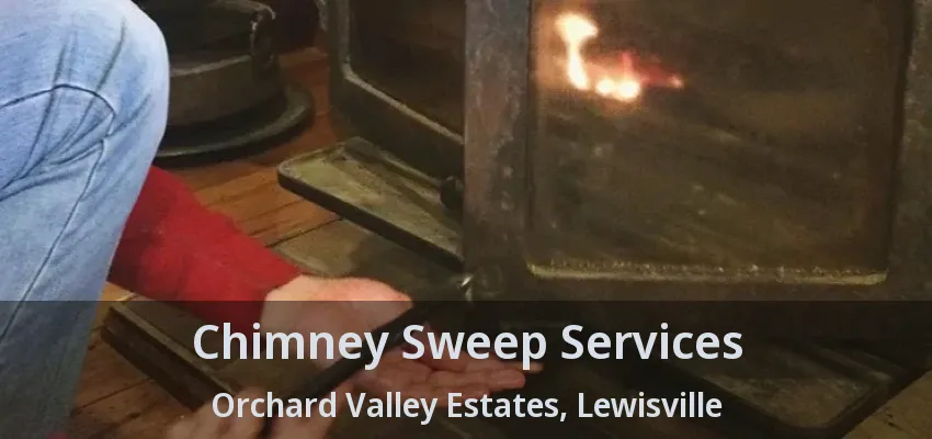 Chimney Sweep Services Orchard Valley Estates, Lewisville - TX