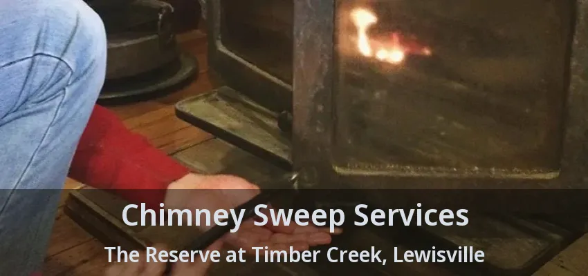 Chimney Sweep Services The Reserve at Timber Creek, Lewisville - TX