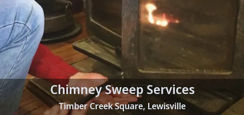 Chimney Sweep Services Timber Creek Square, Lewisville - TX