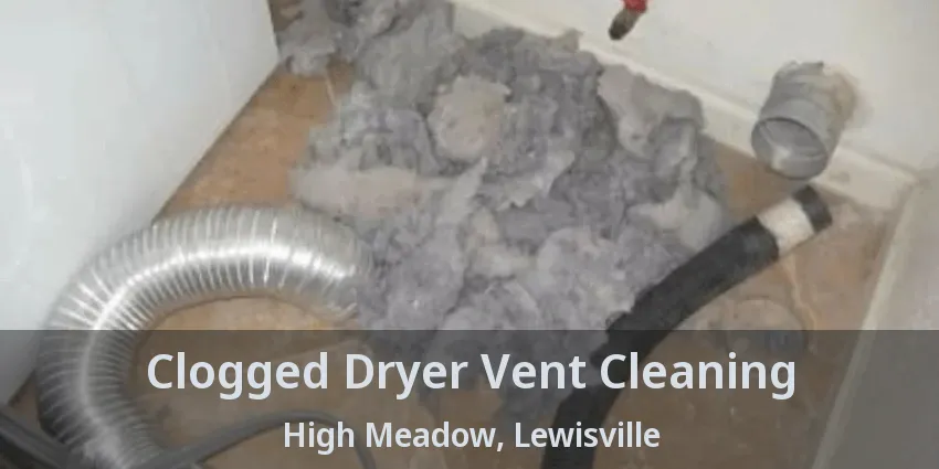 Clogged Dryer Vent Cleaning High Meadow, Lewisville - TX