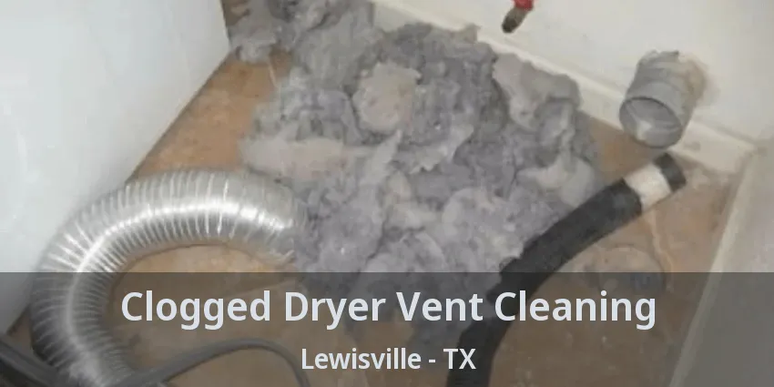 Clogged Dryer Vent Cleaning Lewisville - TX