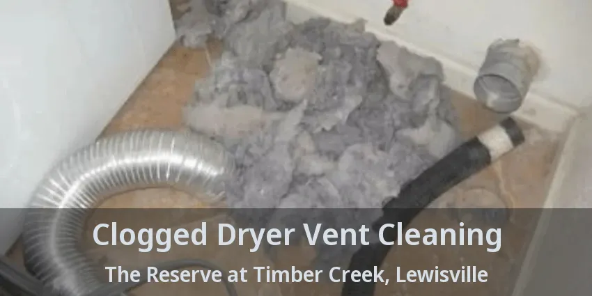 Clogged Dryer Vent Cleaning The Reserve at Timber Creek, Lewisville - TX