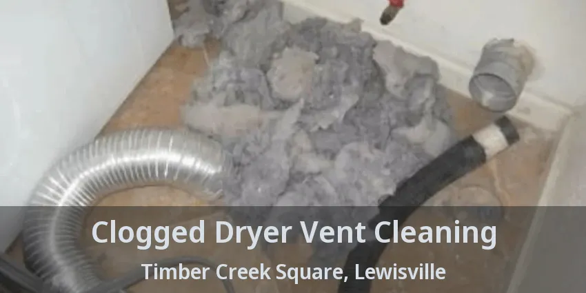 Clogged Dryer Vent Cleaning Timber Creek Square, Lewisville - TX