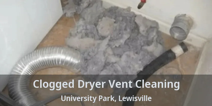 Clogged Dryer Vent Cleaning University Park, Lewisville - TX