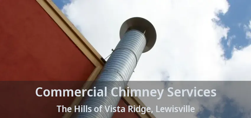 Commercial Chimney Services The Hills of Vista Ridge, Lewisville - TX