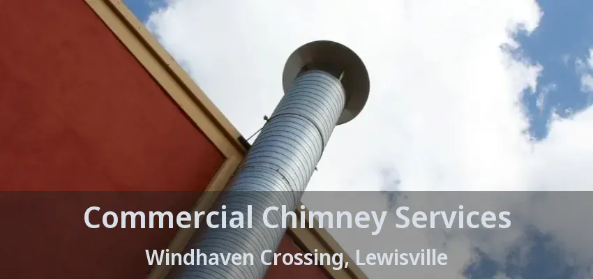Commercial Chimney Services Windhaven Crossing, Lewisville - TX