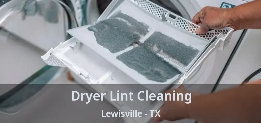 Dryer Lint Cleaning Lewisville - TX