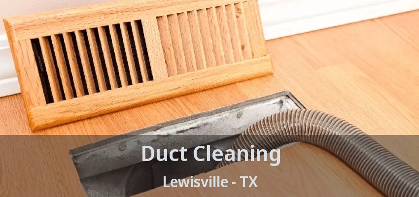 Duct Cleaning Lewisville - TX