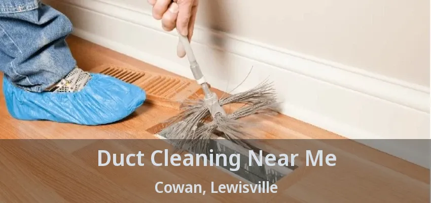 Duct Cleaning Near Me Cowan, Lewisville - TX