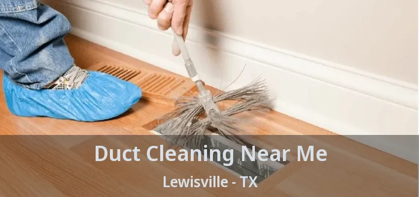 Duct Cleaning Near Me Lewisville - TX