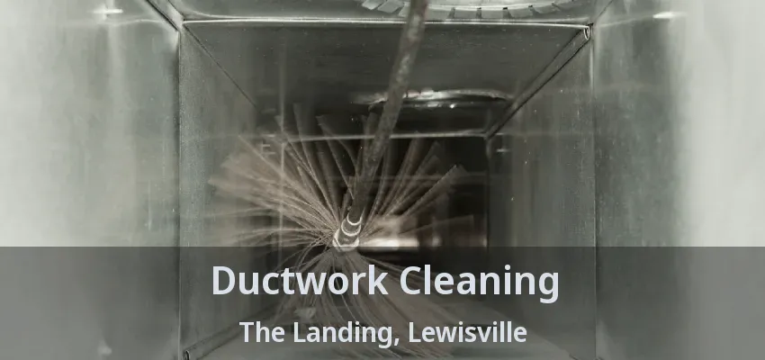Ductwork Cleaning The Landing, Lewisville - TX