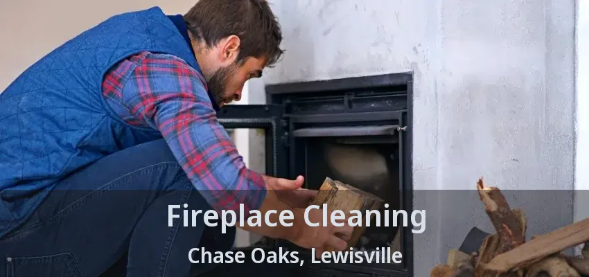 Fireplace Cleaning Chase Oaks, Lewisville - TX