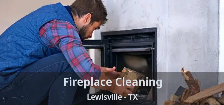 Fireplace Cleaning Lewisville - TX