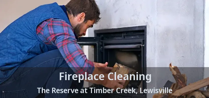 Fireplace Cleaning The Reserve at Timber Creek, Lewisville - TX
