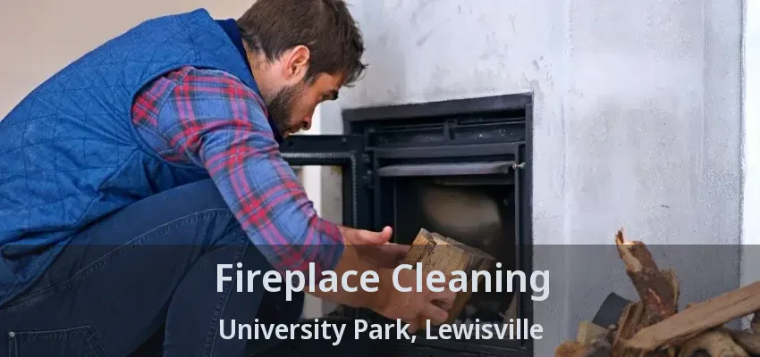 Fireplace Cleaning University Park, Lewisville - TX