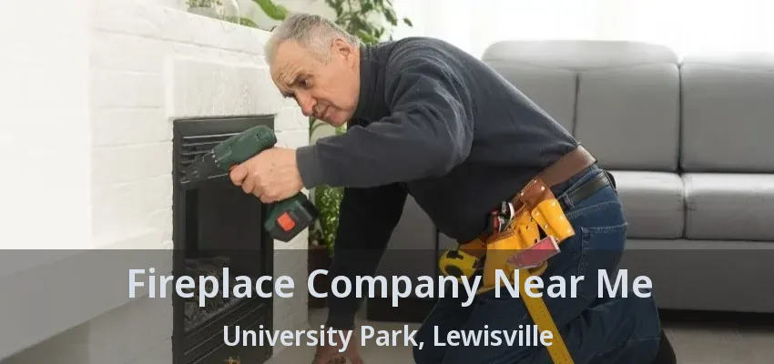 Fireplace Company Near Me University Park, Lewisville - TX