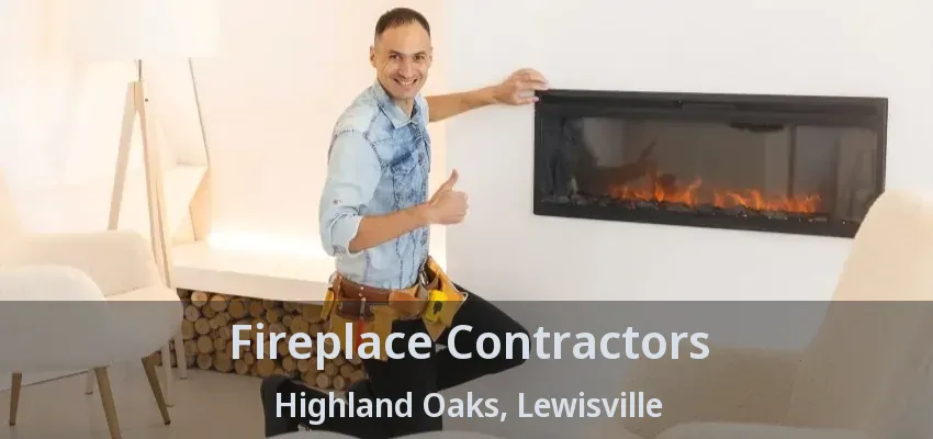 Fireplace Contractors Highland Oaks, Lewisville - TX