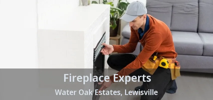 Fireplace Experts Water Oak Estates, Lewisville - TX