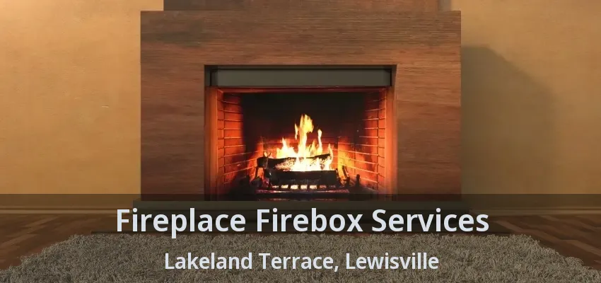 Fireplace Firebox Services Lakeland Terrace, Lewisville - TX