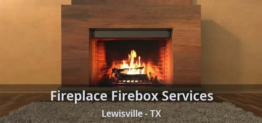 Fireplace Firebox Services Lewisville - TX